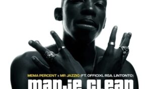 MP3: Mema_Percent & Mr JazziQ – Manje Clean Ft Officixl RSA & Lintonto