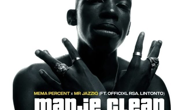 MP3: Mema_Percent & Mr JazziQ – Manje Clean Ft Officixl RSA & Lintonto