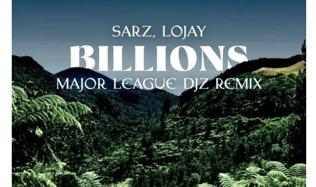 Sarz & Lojay – Billions (Major League Djz Remix)