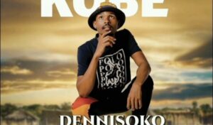 Dennisoko – Kobe Ft Hust Malembe