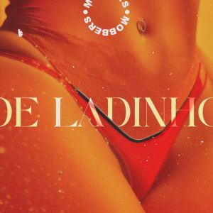 MOBBERS – De Ladinho Ft LipeSky, MENDEZ & Xuxu Bower