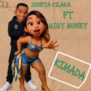Seneta Kilaka – Kimada Ft Gigy Money
