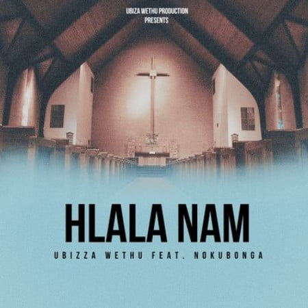 uBizza Wethu – Hlala Nami Ft Nokubonga