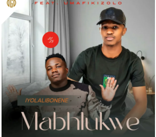 Mabhlukwe – Iyolalibonene (Remix) Ft Umafikizolo