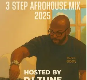 DJ Tune – 3 Step Afrohouse Mix 2025