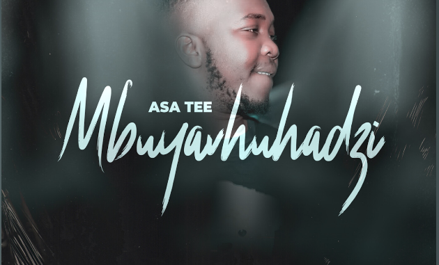 Asa Tee – Mbuyavhuhadzi