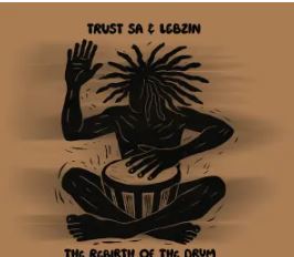 Trust SA & Lebzin – The Rebirth Of The Drum