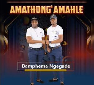 Amathonga amahle – Bamphema Ngegade