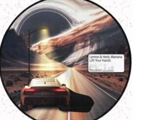 Lemon & Herb – Lift Your Hands Ft Manana