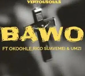 Virtousouls – Bawo Ft Okoohle, Rico Suavemei & Umzi