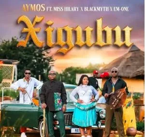 Aymos – Xigubu Ft Miss Hilary, Blackmyth & Em-one